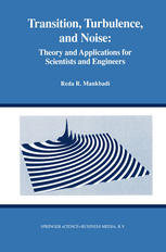 Transition, Turbulence, and Noise : Theory and Applications for Scientists and Engineers.