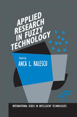 Applied Research in Fuzzy Technology : Three years of research at the Laboratory for International Fuzzy Engineering (LIFE), Yokohama, Japan