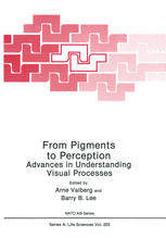 From Pigments to Perception : Advances in Understanding Visual Processes