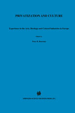 Privatization and Culture : Experiences in the Arts, Heritage and Cultural Industries in Europe.