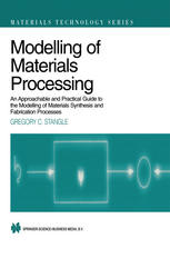 Modelling of Materials Processing : an Approachable and Practical Guide.