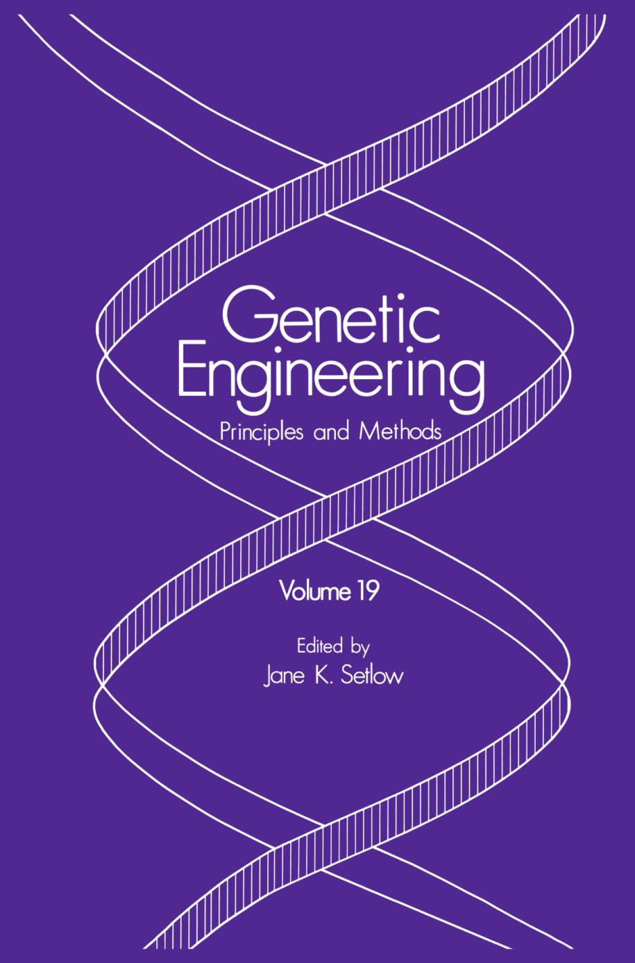 Genetic engineering : principles and methods. Volume 19