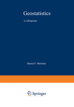 Geostatistics, a colloquium proceedings of a colloquium on geostatistics held on campus at the University of Kansas, Lawrence on 7-9, June 1970.