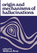 Origin and Mechanisms of Hallucinations Proceedings of the 14th Annual Meeting of the Eastern Psychiatric Research Association held in New York City, November 14-15, 1969