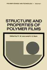 Structure and Properties of Polymer Films : Based upon the Borden Award Symposium in Honor of Richard S. Stein, sponsored by the Division of Organic Coatings and Plastics Chemistry of the American Chemical Society, and held in Boston, Massachusetts, in April 1972