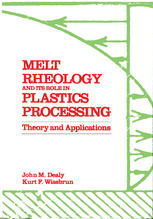 Melt Rheology and Its Role in Plastics Processing : Theory and Applications.