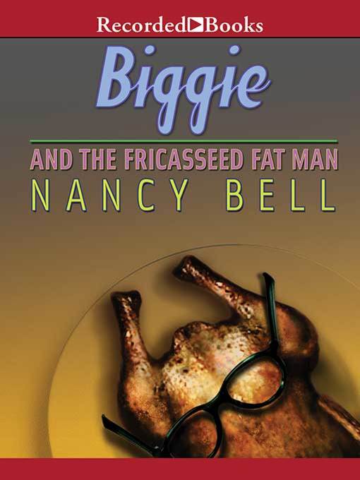 Biggie and the Fricasseed Fat Man