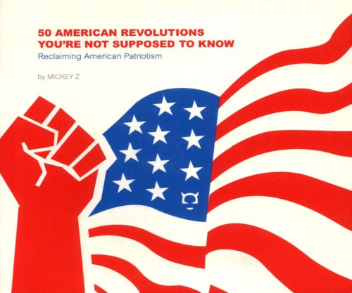 50 American revolutions you're not supposed to know : reclaiming American patriotism