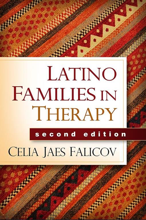 Latino Families in Therapy, Second Edition (GUILFORD FAMILY THERAPY SERIES)