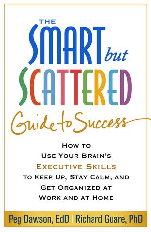 The Smart but Scattered Guide to Success