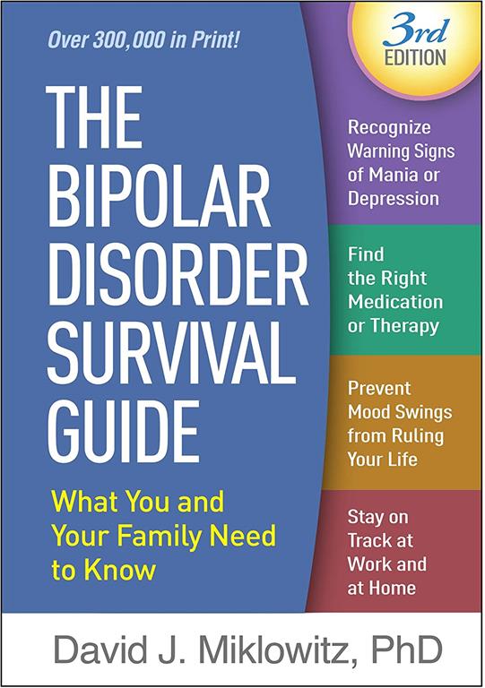 The Bipolar Disorder Survival Guide, Third Edition: What You and Your Family Need to Know