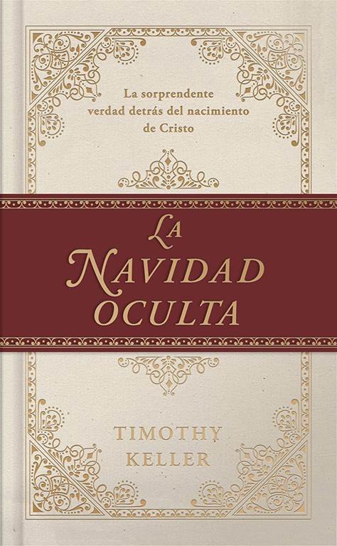 La Navidad oculta: La sorprendente verdad detr&aacute;s del nacimiento de Cristo (Spanish Edition)