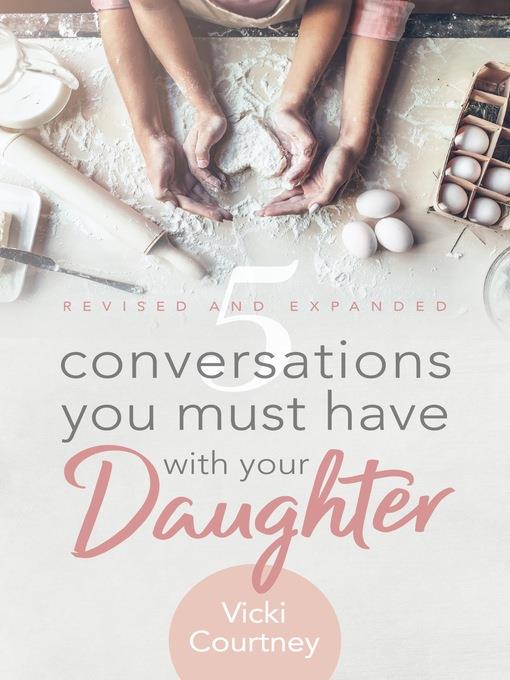 5 Conversations You Must Have with Your Daughter, Revised and Expanded Edition