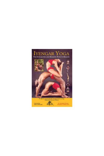 Iyengar Yoga the Integrated and Holistic Path to Health.