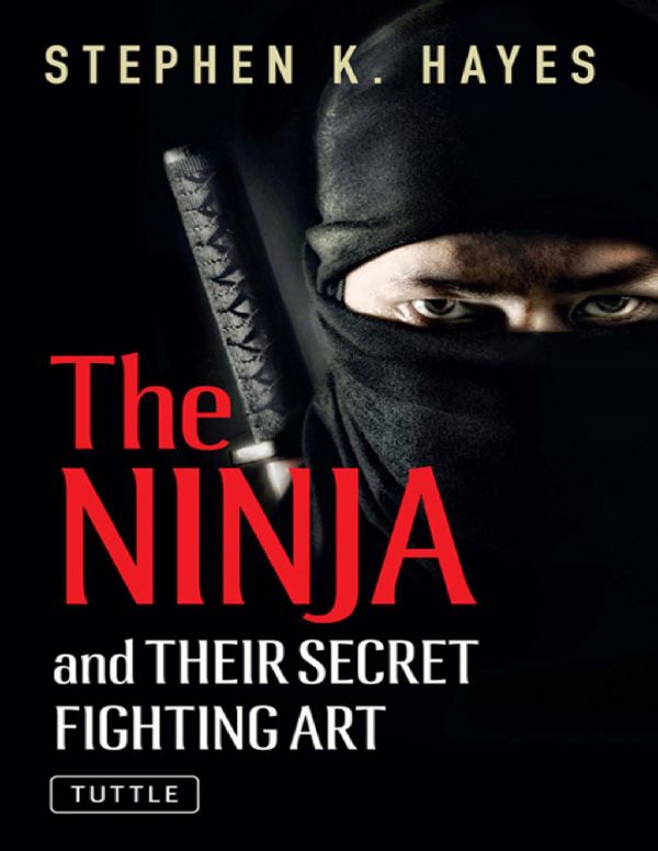 The Ninja and Their Secret Fighting Art