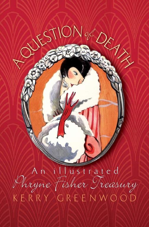 A Question of Death: An Illustrated Phryne Fisher Anthology (Phryne Fisher Mysteries)