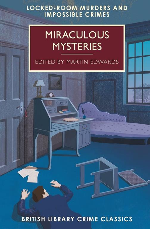 Miraculous Mysteries: Locked-Room Murders and Impossible Crimes (British Library Crime Classics)