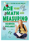 Ace Your Math and Measuring Science Project