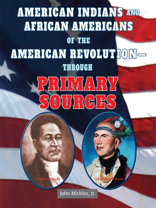 American Indians and African Americans of the American Revolution - Through Primary Sources