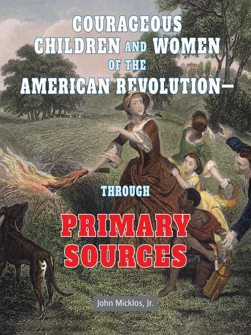 Courageous Children and Women of the American Revolution - Through Primary Sources