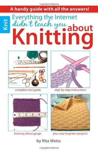 Everything the Internet Didn't Teach You about Knitting