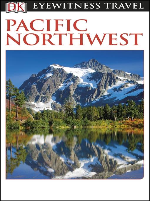 DK Eyewitness Travel Guide - Pacific Northwest