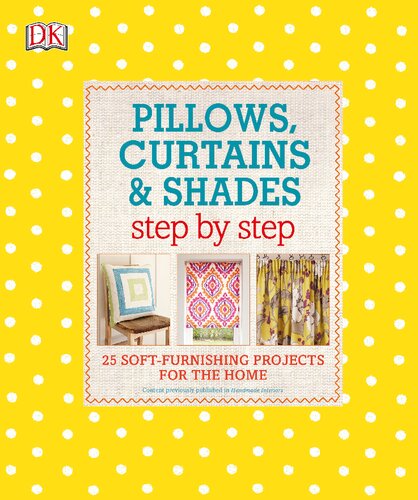 Pillows, Curtains, and Shades Step by Step