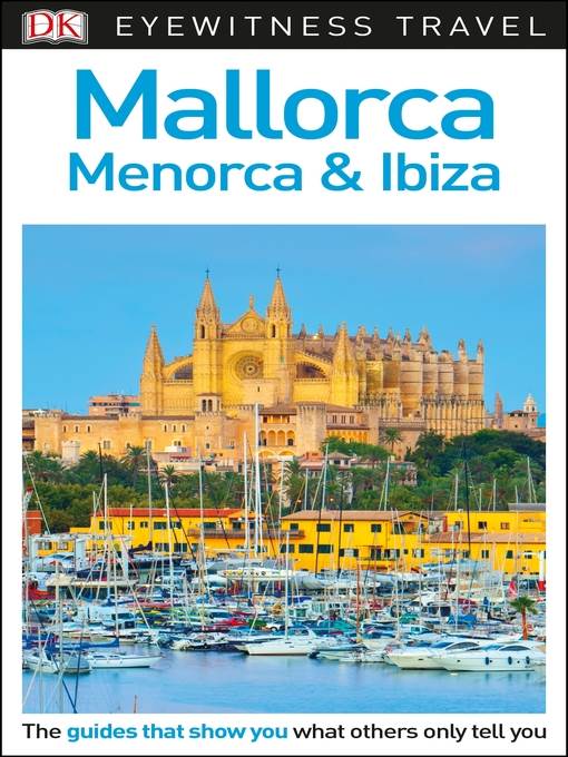 DK Eyewitness Travel Guide - Mallorca, Menorca & Ibiza