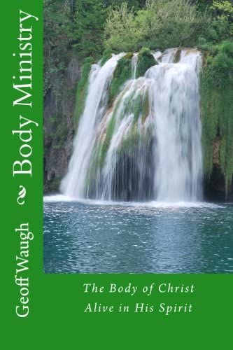 Body Ministry: The Body of Christ Alive in His Spirit