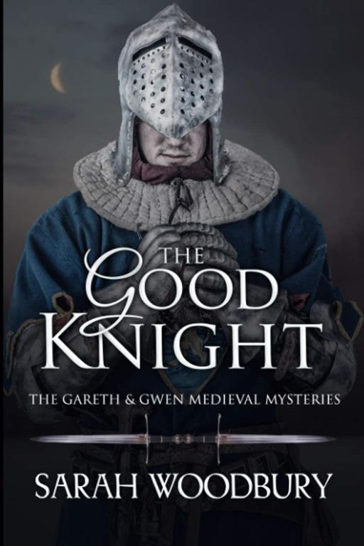 The Good Knight (The Gareth &amp; Gwen Medieval Mysteries)