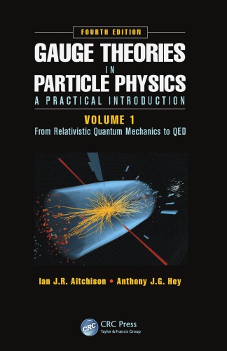 Gauge theories in particle physics : a practical introduction. Volume 1, From relativistic quantum mechanics to QED