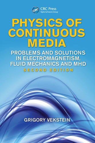 Physics of continuous media : problems and solutions in electromagnetism, fluid mechanics and MHD