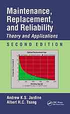 Maintenance, Replacement, and Reliability : Theory and Applications, Second Edition.