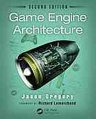 Game engine architecture foreword by Richard Lemarchand