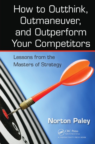 How to Outthink, Outmaneuver, and Outperform Your Competitors Lessons from the Masters of Strategy.