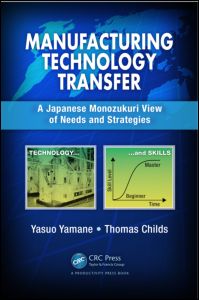 Manufacturing technology transfer : a Japanese monozukuri view of needs and strategies