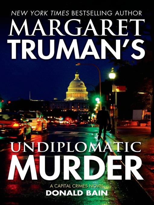 Margaret Truman's Undiplomatic Murder--A Capital Crimes Novel