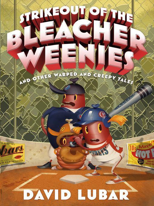 Strikeout of the Bleacher Weenies: And Other Warped and Creepy Tales