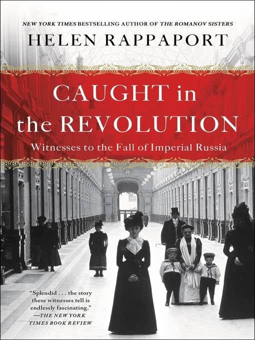 Caught in the Revolution: Petrograd, Russia, 1917