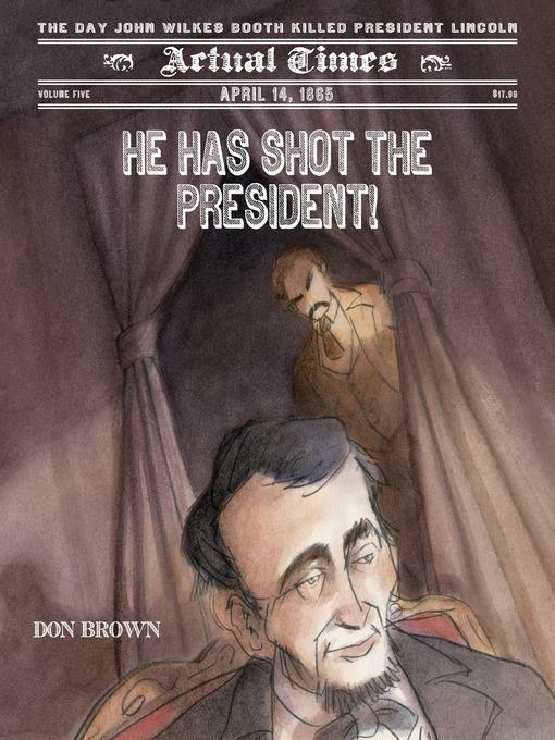 He Has Shot the President!--April 14, 1865