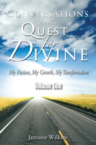 Conversations from a quest for divine. Vol. 1 : my passion, my growth, my transformation