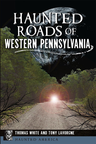 Haunted Roads of Western Pennsylvania (Haunted America)