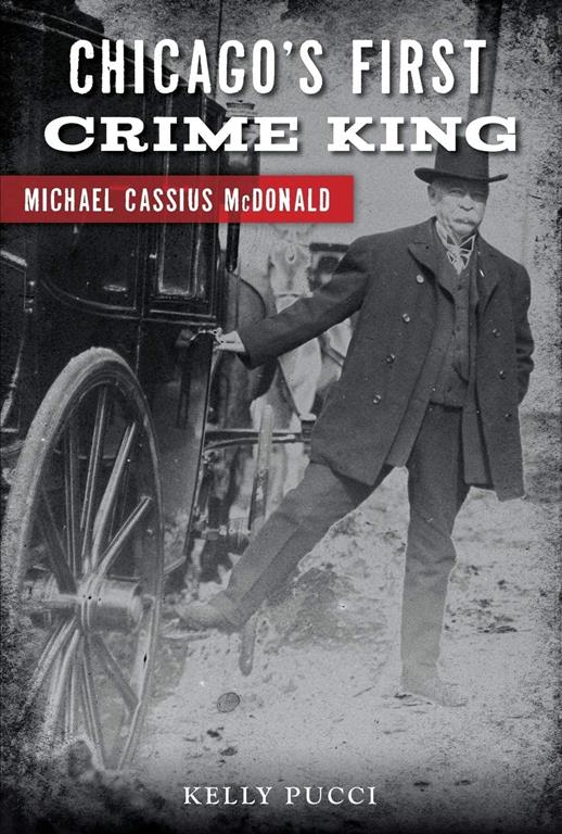 Chicago's First Crime King: Michael Cassius McDonald (True Crime)