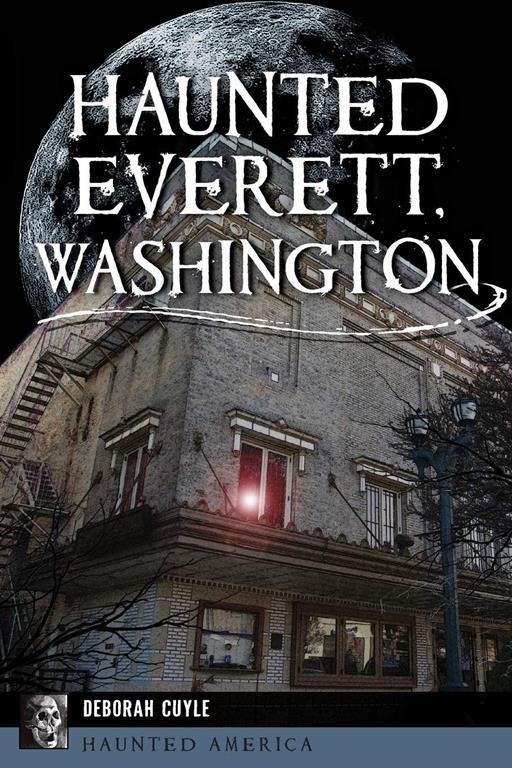 Haunted Everett, Washington (Haunted America)