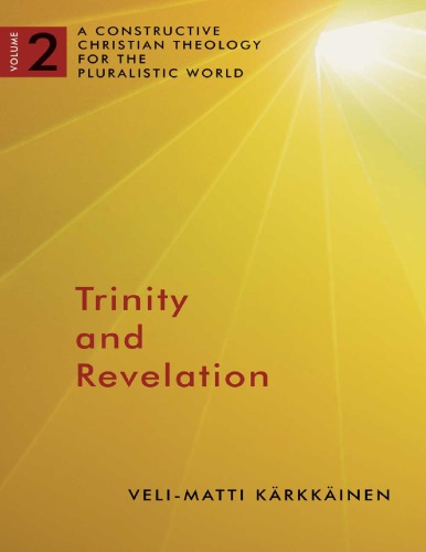 Trinity and Revelation : a Constructive Christian Theology for the Pluralistic World, volume 2.