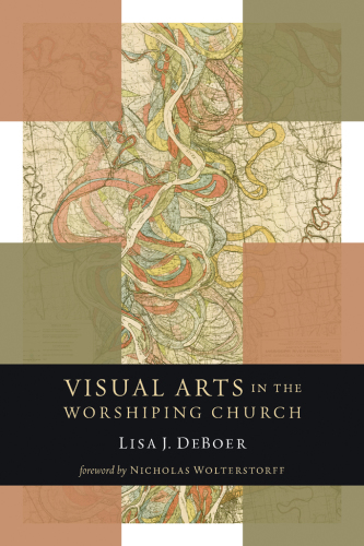 Visual Arts in the Worshiping Church.