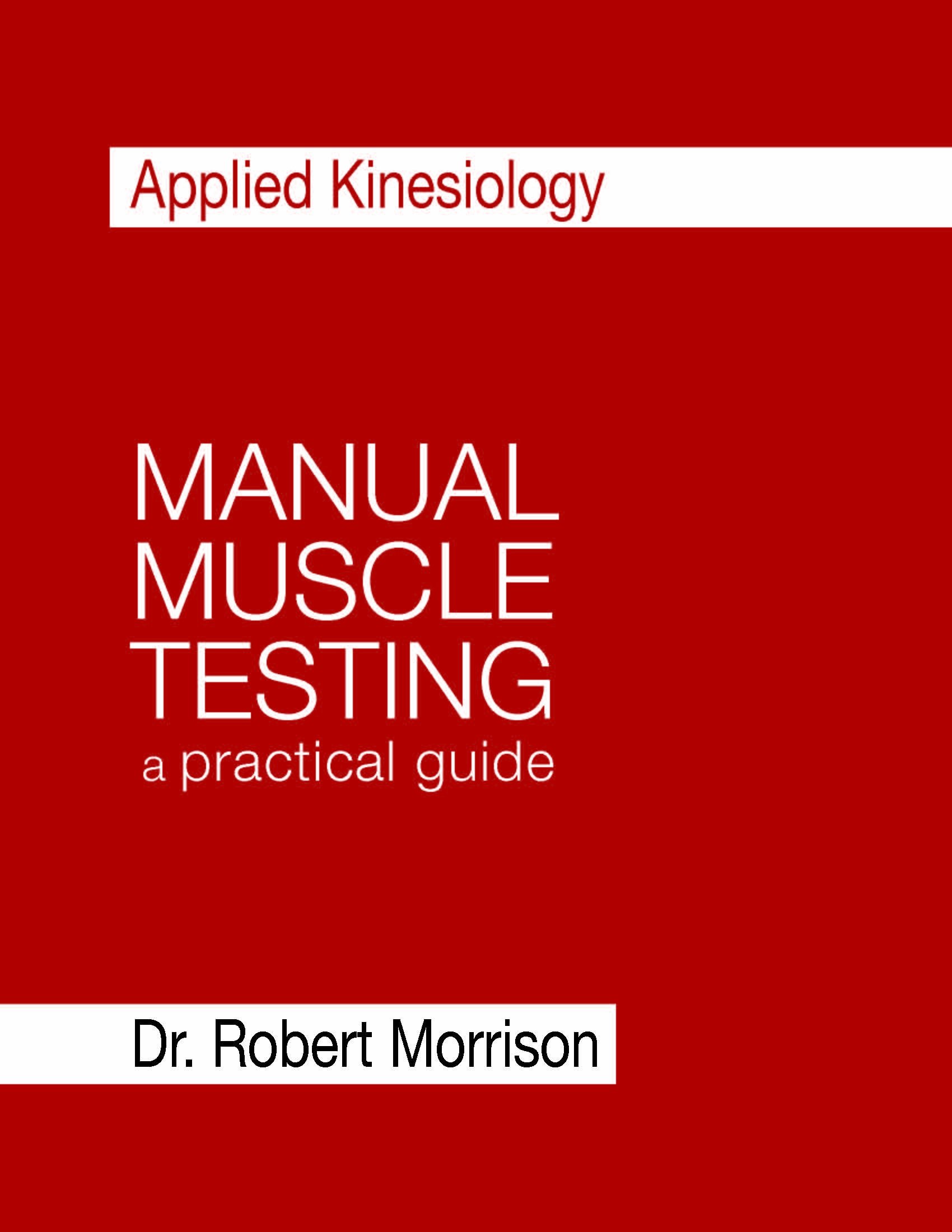 Manual Muscle Testing, a practical guide (Applied Kinesiology)