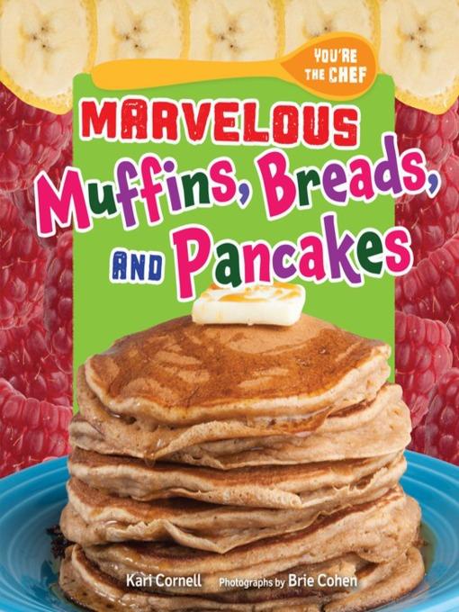 Marvelous Muffins, Breads, and Pancakes