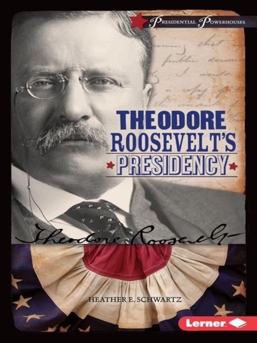 Theodore Roosevelt's Presidency