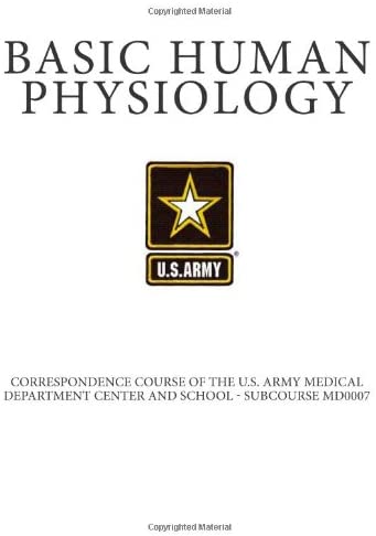 Basic Human Physiology: Correspondence Course of the U.S. Army Medical Department Center and School - Subcourse MD0007